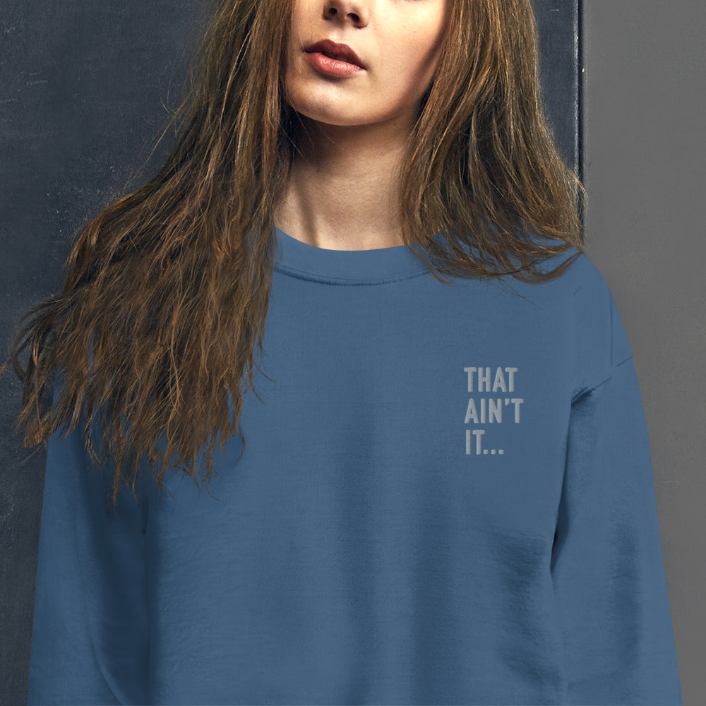 That Ain't It Sweatshirt Embroidered That Ain't it Chief Meme Crewneck