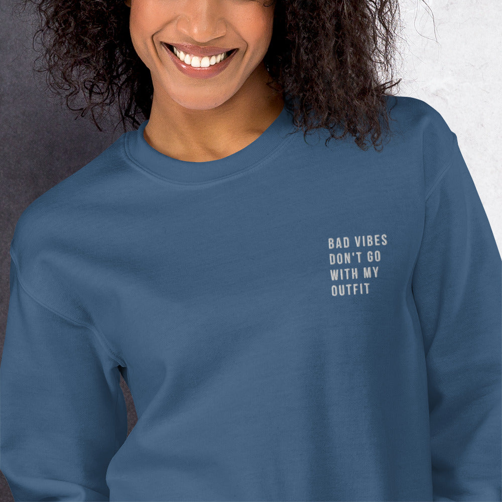Bad Vibes Don't Go With My Outfit Embroidered Crewneck Sweatshirt