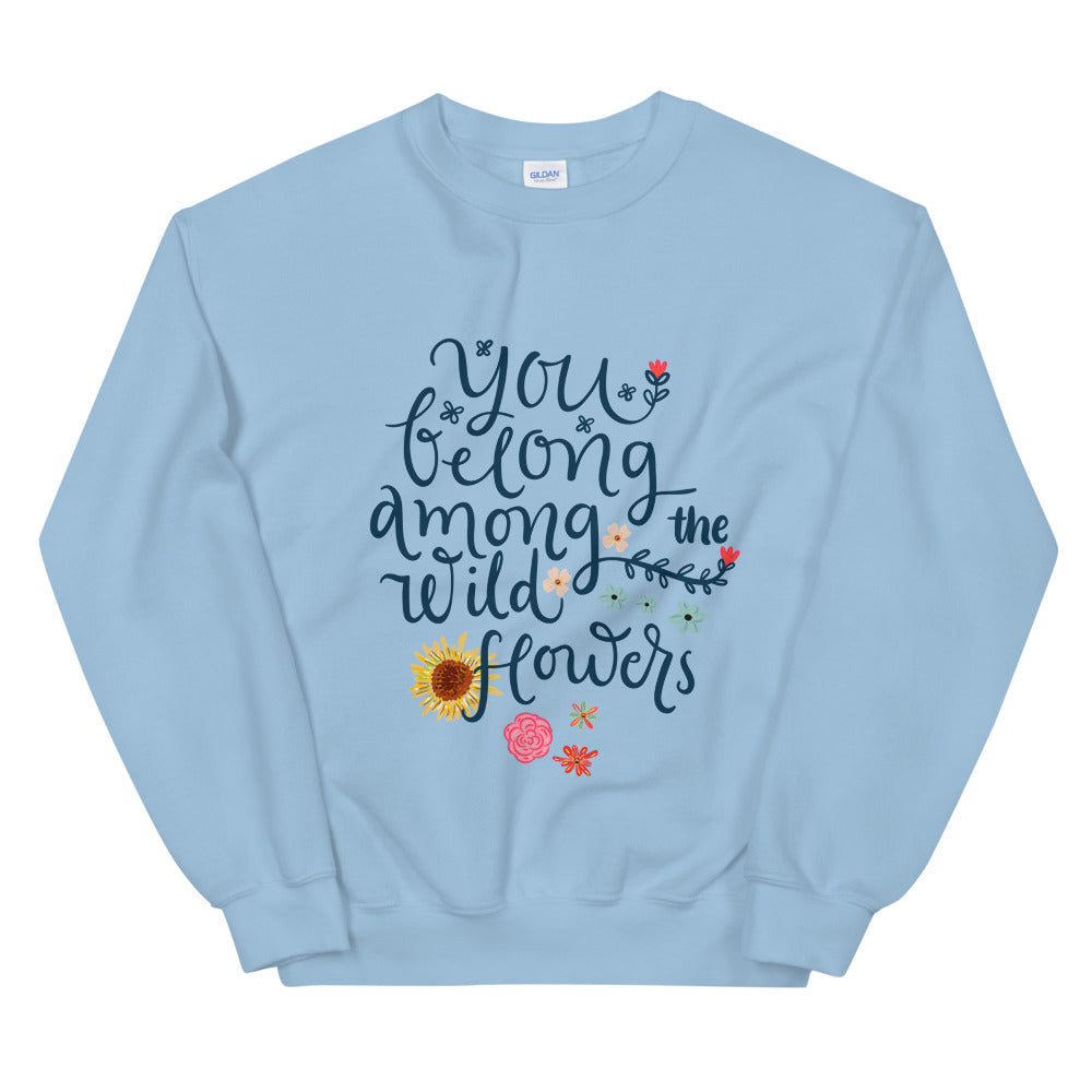 You Belong Among The Wildflowers Crewneck Sweatshirt