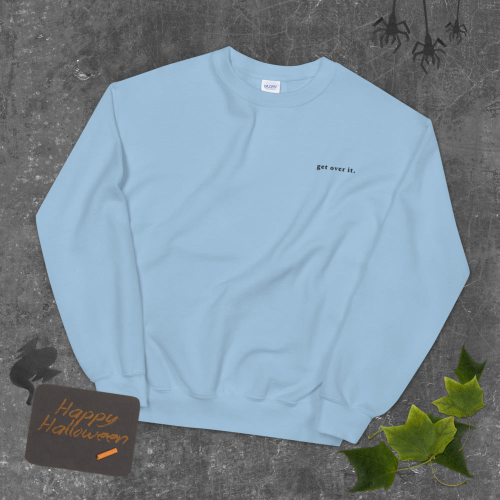 Get Over It Sweatshirt | Embroidered Pullover Crewneck