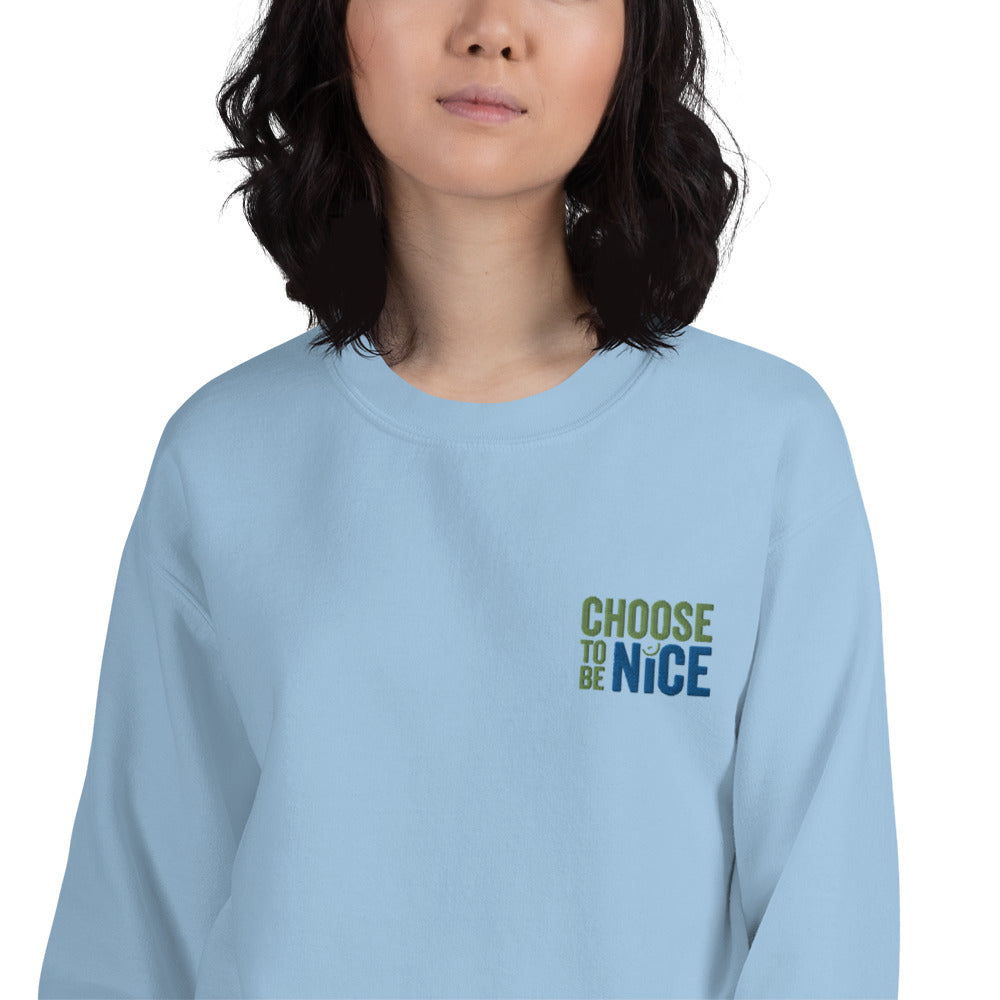 Choose To Be Nice Sweatshirt | Embroidered Be Nice Pullover Crewneck