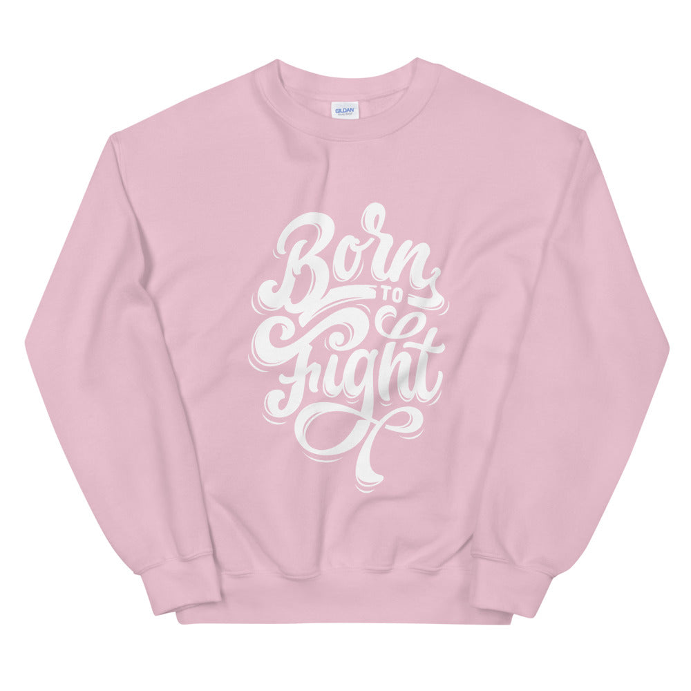 Born To Fight Empowerment Crewneck Sweatshirt for Women