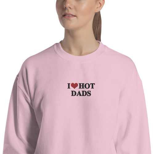 I Love Hot Dads Sweatshirt Funny Embroidered Pullover Crewneck