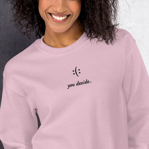 Sad Smiley Face Sweatshirt Embroidered You Decide Pullover Crewneck