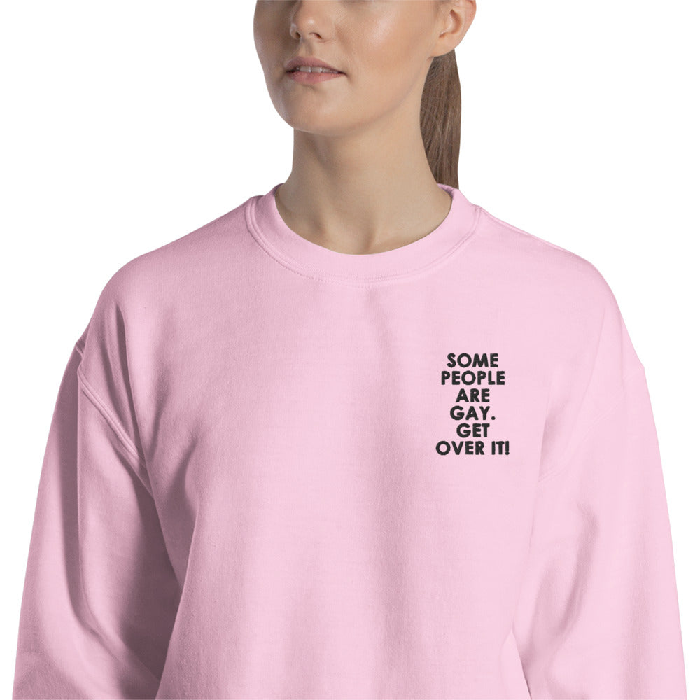Some People Are Gay Sweatshirt | Embroidered Get Over It Crewneck