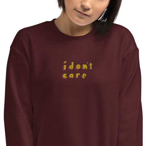 I Don't Care Sweatshirt Embroidered Meme Pullover Crewneck