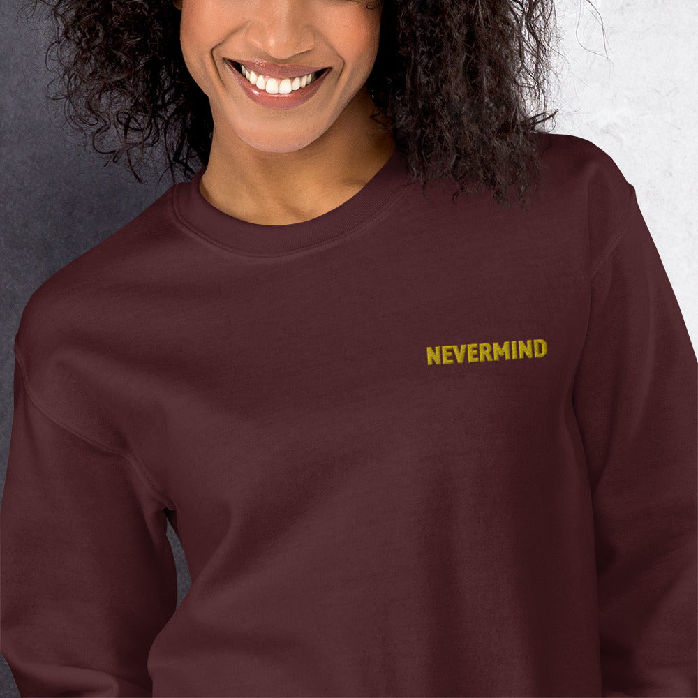 Nevermind Sweatshirt Embroidered Nevermind Meme Pullover Crewneck