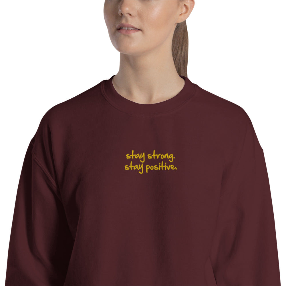 Stay Strong Stay Positive Sweatshirt Embroidered Motivational Crewneck