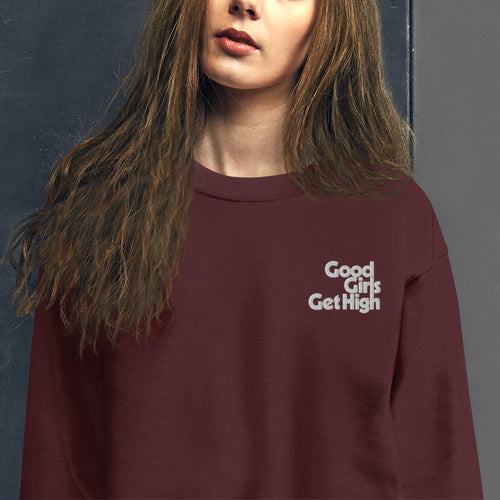 Good Girls Get High Sweatshirt Embroidered Funny Pullover Crewneck