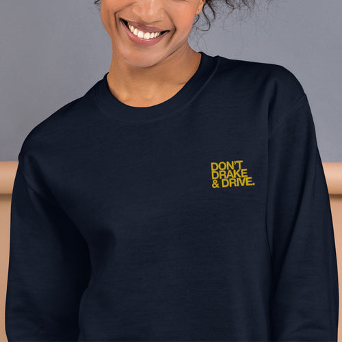 Don't Drake and Drive Sweatshirt Embroidered Funny Pullover Crewneck
