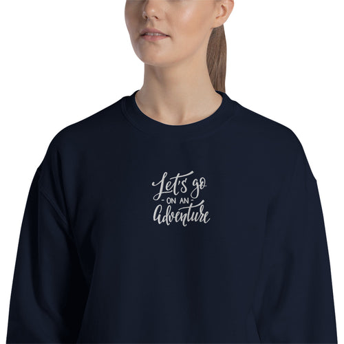 Let's Go On An Adventure Sweatshirt Embroidered Meme Pullover CRewneck