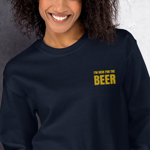I'm Here For The Beer Sweatshirt Funny Embroidered Crewneck