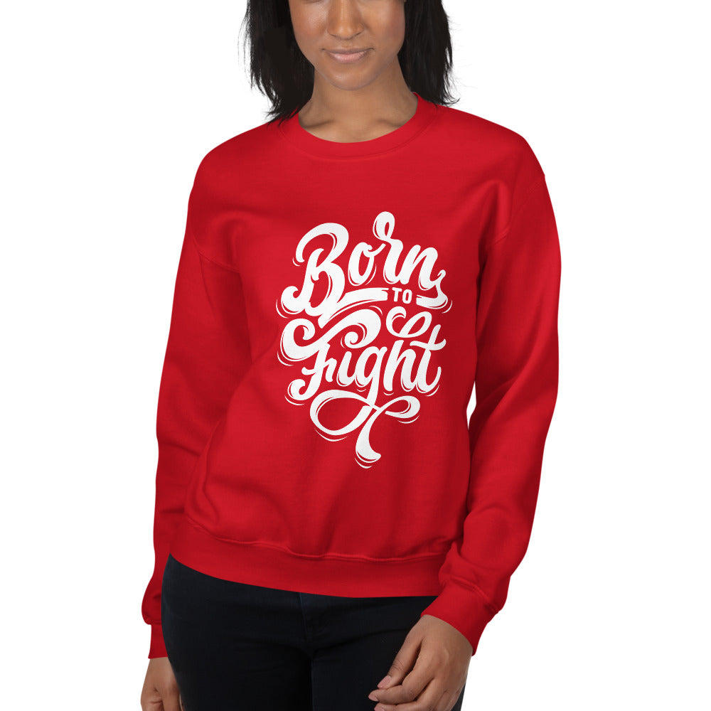Born To Fight Empowerment Crewneck Sweatshirt for Women