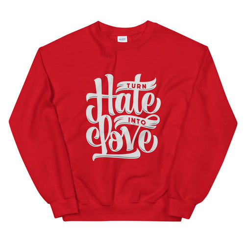 Turn Hate Into Love Crew Neck Sweatshirt for Women