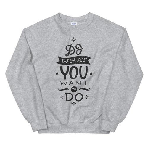 Do What You Want To do Crew Neck Sweatshirt for Women