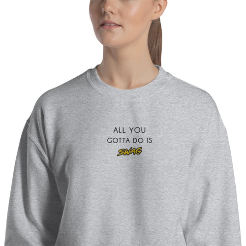 Embroidered All You Gotta Do is Swag Pullover Crewneck Sweatshirt Girls