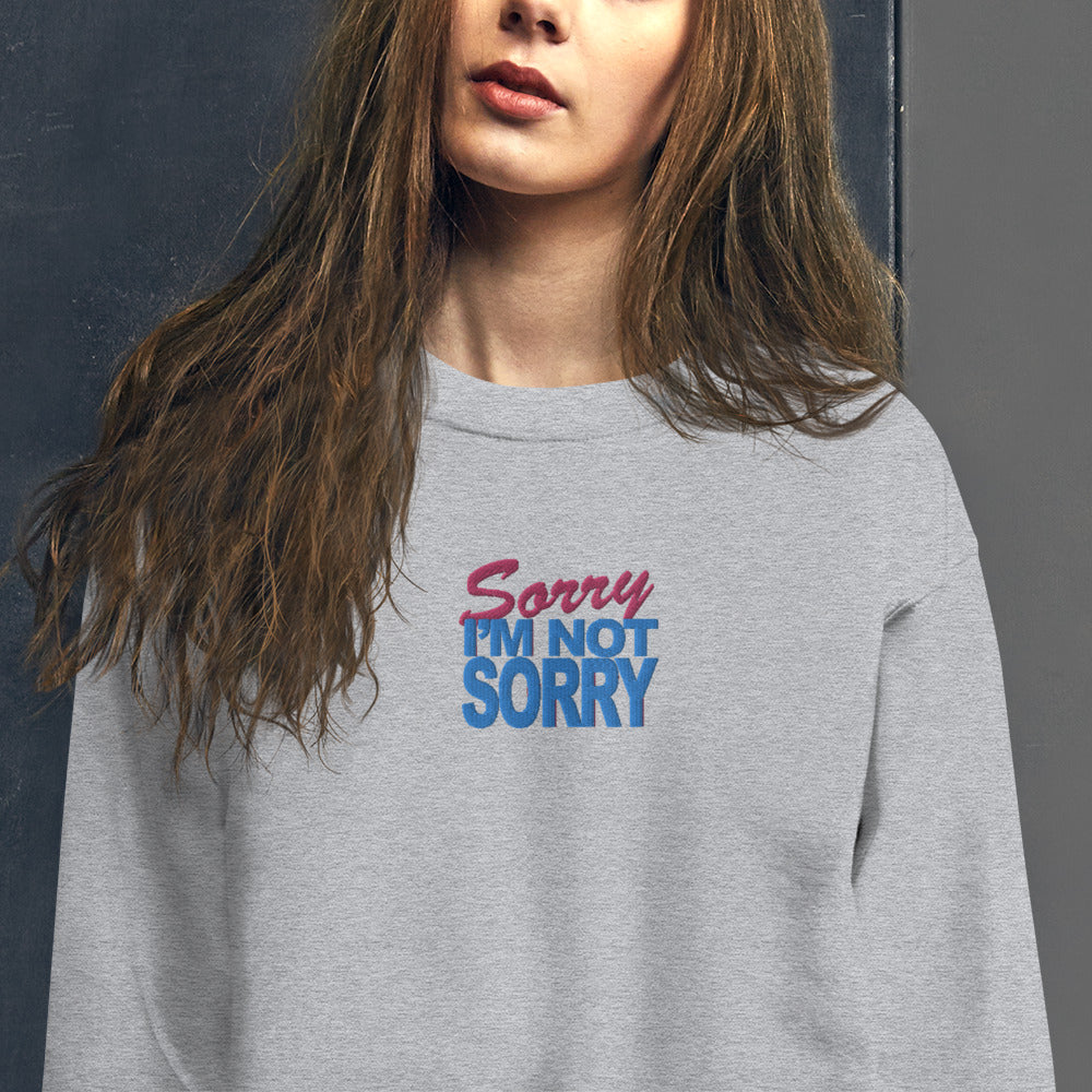 Sorry, I'm Not Sorry Sweatshirt Embroidered Funny Meme Pullover Crewneck