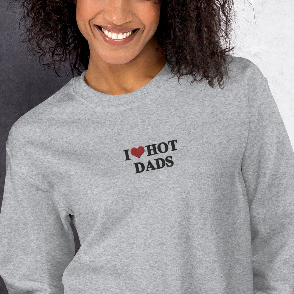 I Love Hot Dads Sweatshirt Funny Embroidered Pullover Crewneck