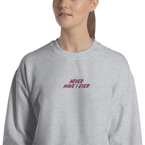 Never have I Ever Sweatshirt Embroidered Pullover Crewneck