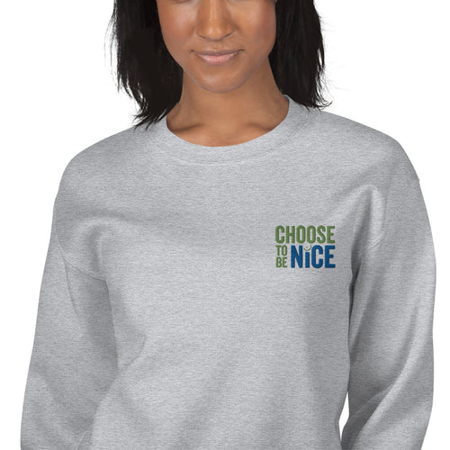 Choose To Be Nice Sweatshirt | Embroidered Be Nice Pullover Crewneck