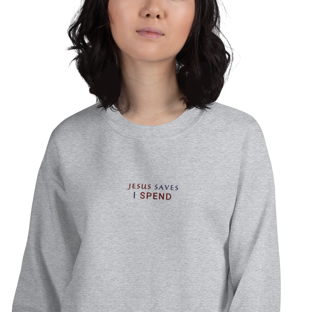 Jesus Saves is Spend Sweatshirt Embroidered Funny Pullover Crewneck