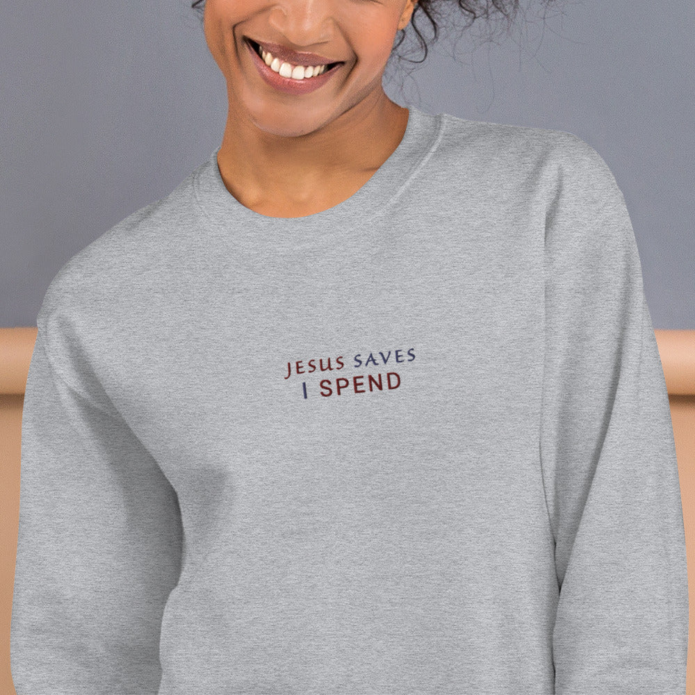 Jesus Saves is Spend Sweatshirt Embroidered Funny Pullover Crewneck