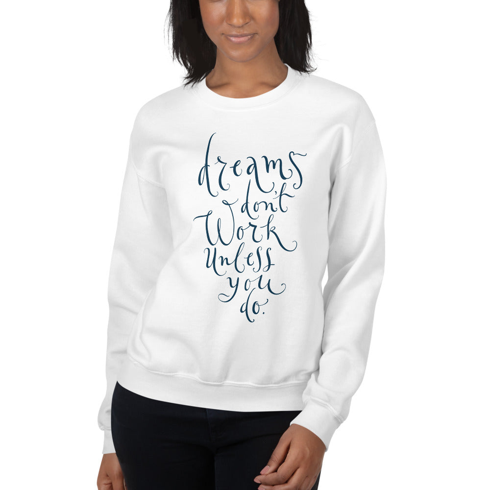 Dream Don't Work Unless You Do Crewneck Sweatshirt