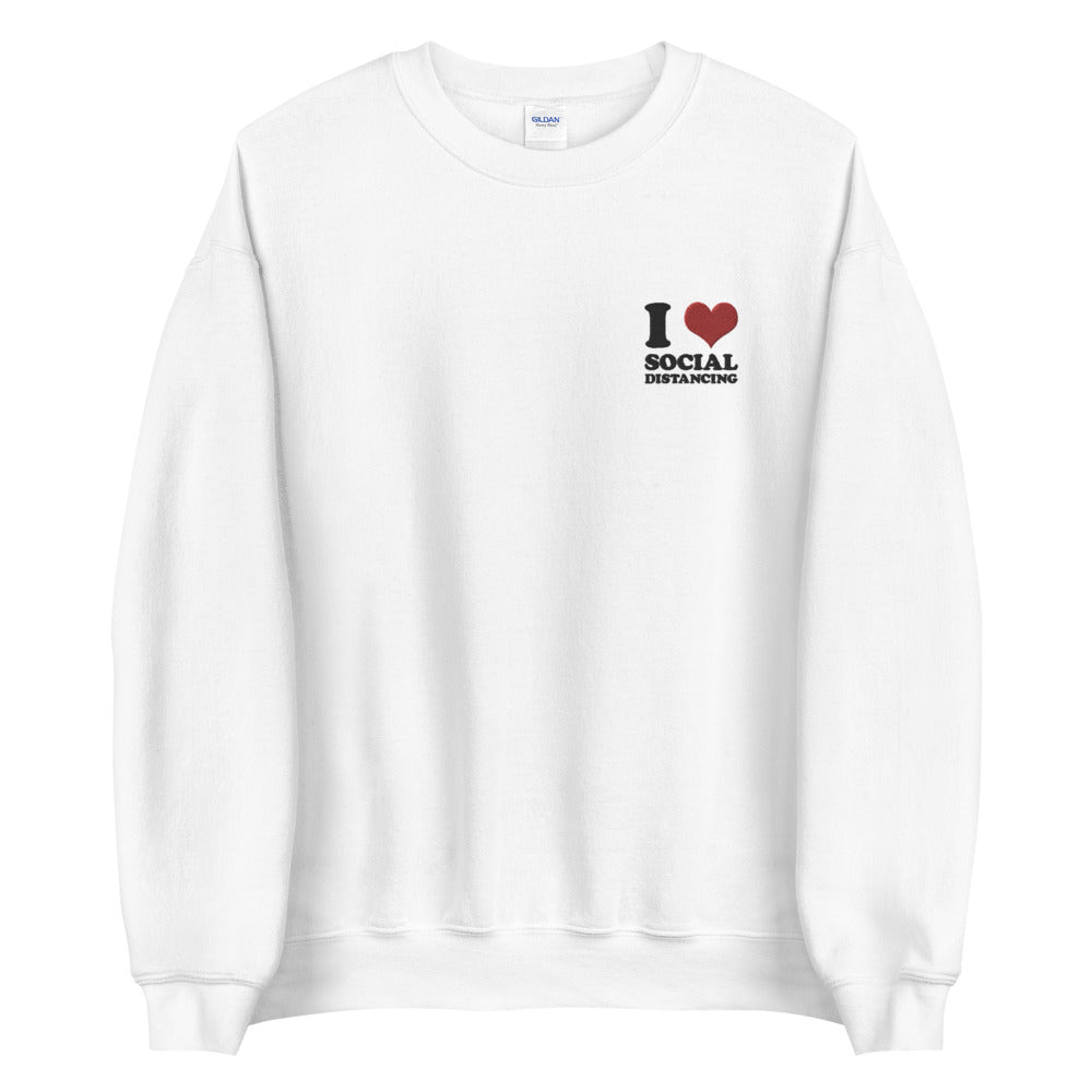 I Love Social Distancing Sweatshirt Embroidered Pullover Crewneck