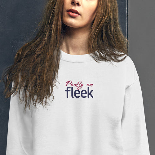 Pretty On Fleek Sweatshirt Custom Embroidered Pullover Crewneck