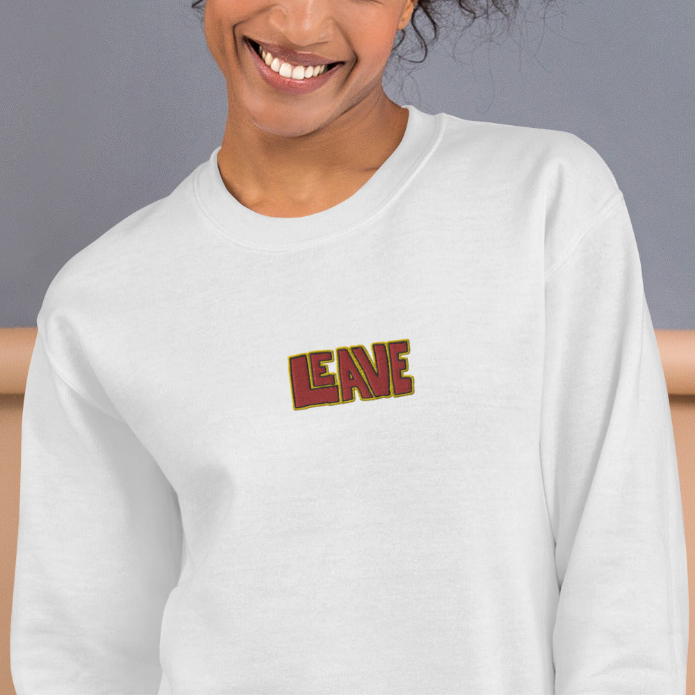 Leave Sweatshirt Funny Embroidered Go Away! Pullover Crewneck