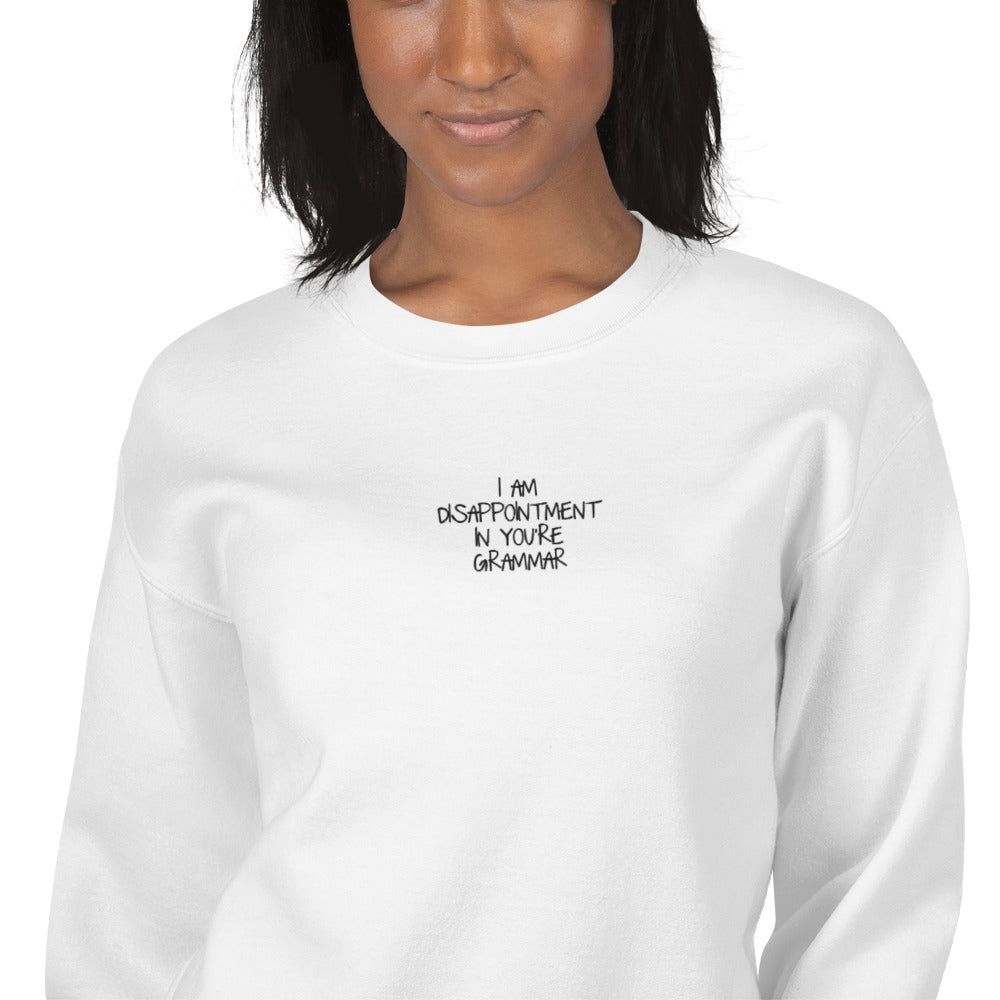 I Am Disappointment in Your Grammar Embroidered Crewneck Sweatshirt