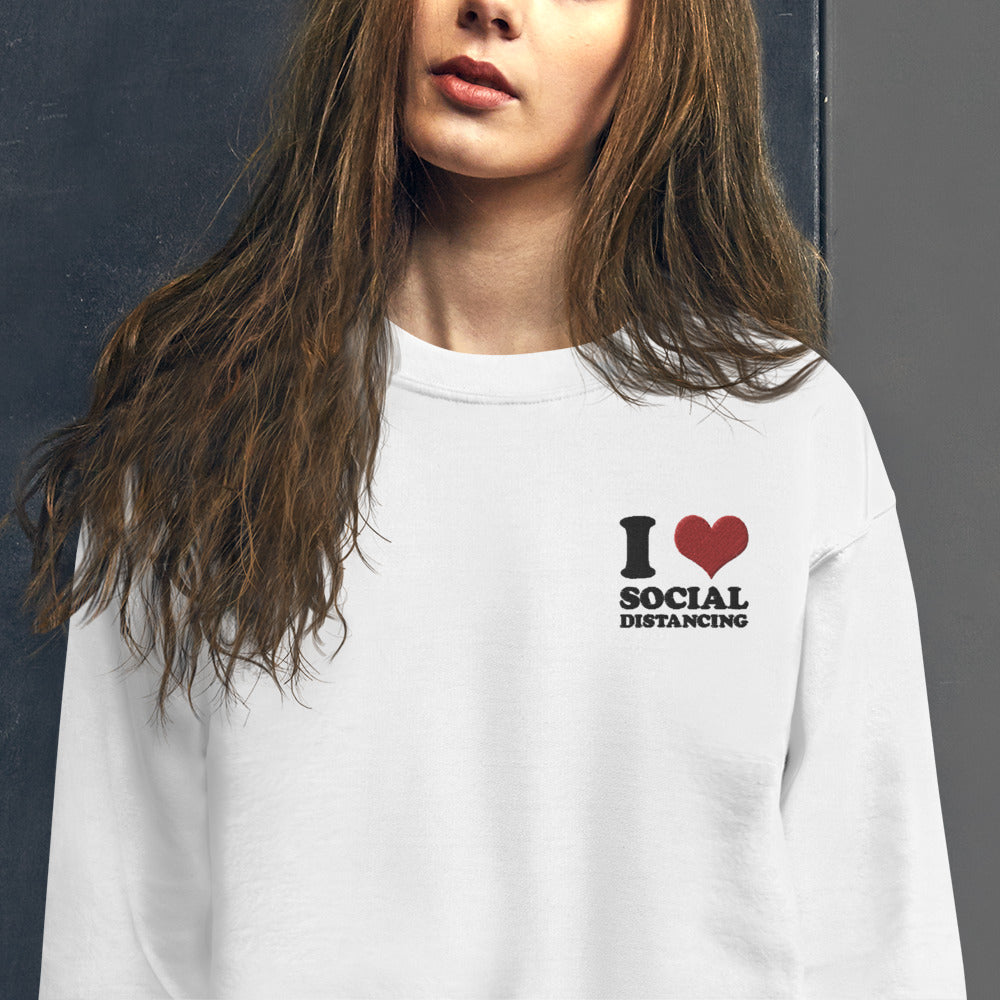 I Love Social Distancing Sweatshirt Embroidered Pullover Crewneck