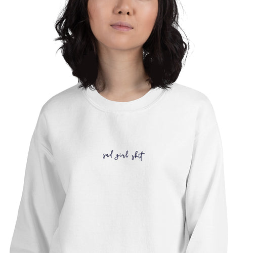 Sad Girl Shit Sweatshirt | Embroidered Sad Girl Pullover Crewneck