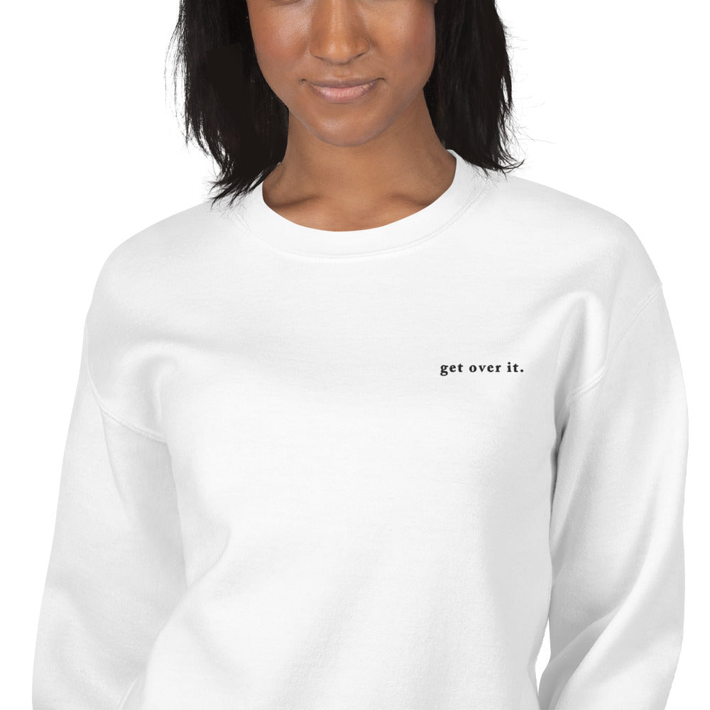 Get Over It Sweatshirt | Embroidered Pullover Crewneck